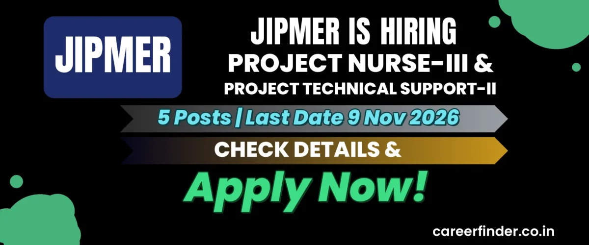 JIPMER Project Nurse-III & Project Technical Support-II Recruitment 2026 | 5 Posts | Apply Now