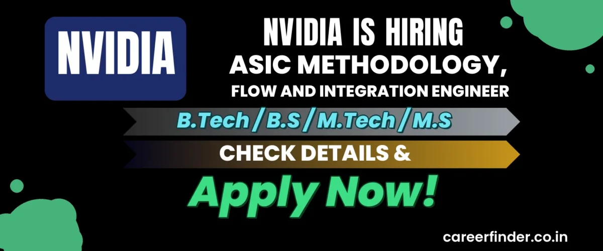 Join As ASIC Methodology, Flow and Integration Engineer At NVIDIA | Apply Now
