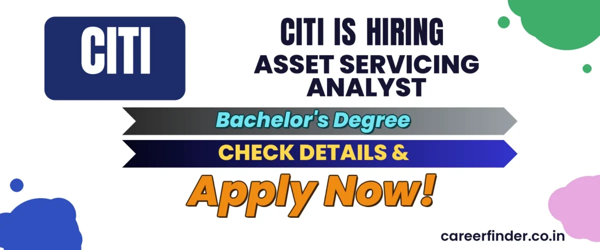 Join As Asset Servicing Analyst At Citi | Apply Now