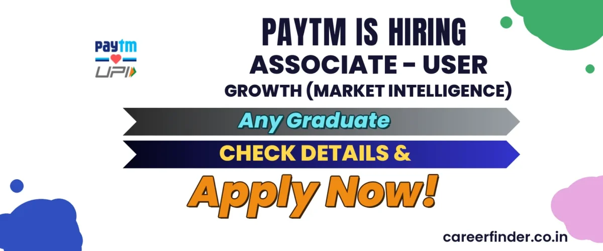 Join As Associate - User Growth (Market intelligence) At Paytm | Apply Now