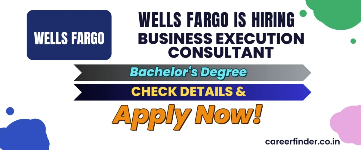 Join As Business Execution Consultant At Wells Fargo | Apply Now