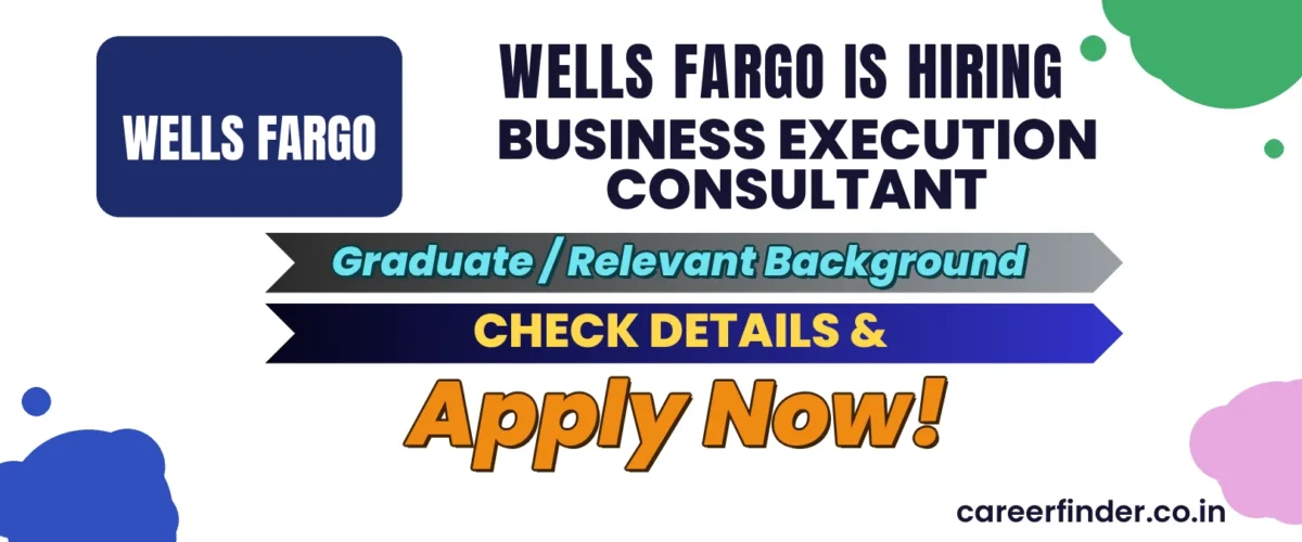 Join As Business Execution Consultant At Wells Fargo | Apply Now