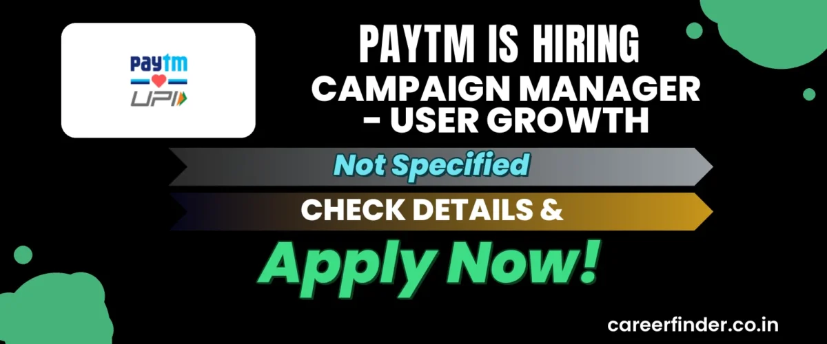 Join As Campaign Manager - User Growth At Paytm | Apply Now