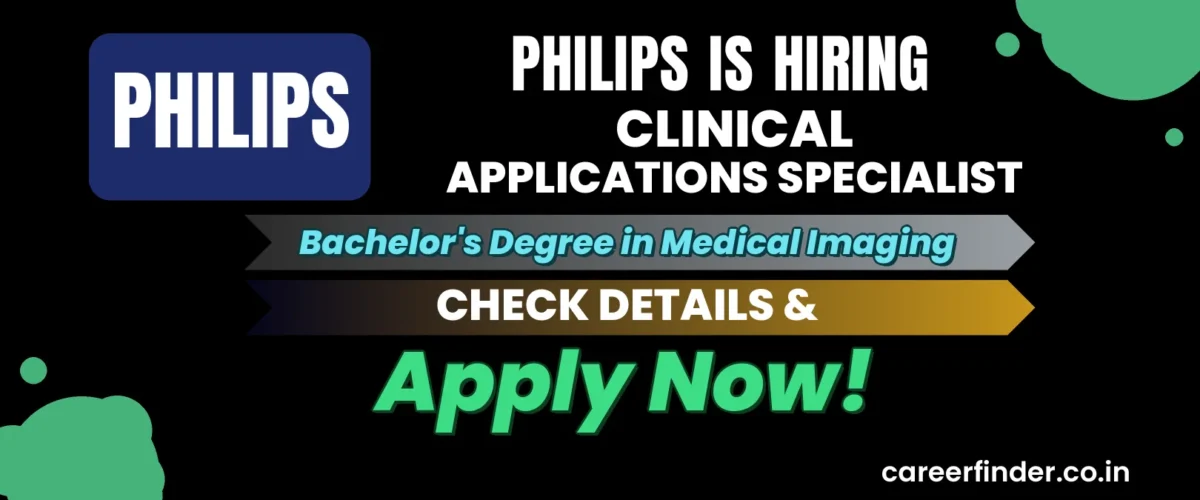 Join As Clinical Applications Specialist At Philips | Apply Now