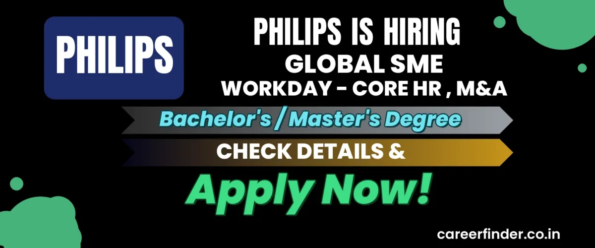 Join As Global SME Workday - Core HR , M&A At Philips | Apply Now