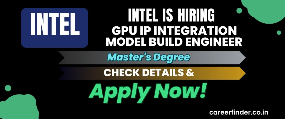 Join As GPU IP Integration Model Build Engineer At Intel | Apply Now