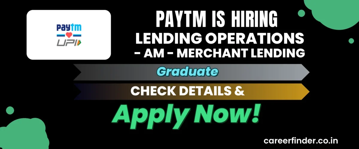 Join As Lending Operations - AM - Merchant Lending At Paytm | Apply Now