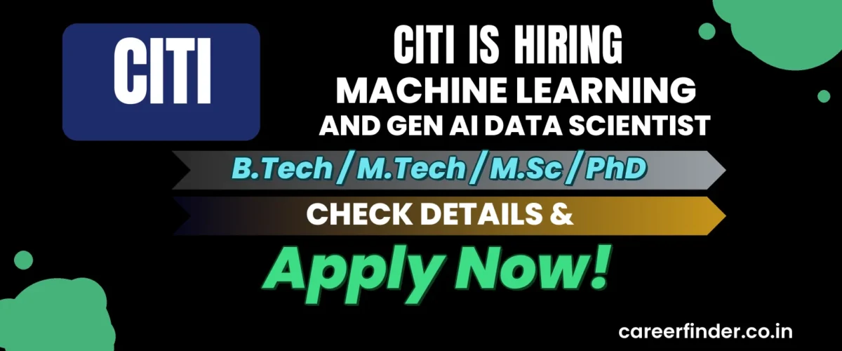 Join As Machine learning and GEN AI Data Scientist At Citi | Apply Now