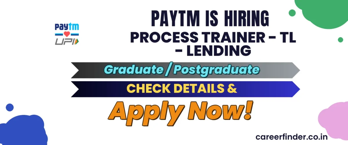 Join As Process Trainer - TL - Lending At Paytm | Apply Now