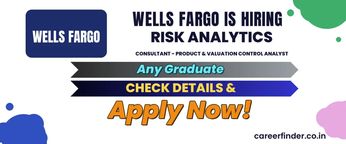 Join As Risk Analytics Consultant - Product & Valuation Control Analyst At Wells Fargo | Apply Now