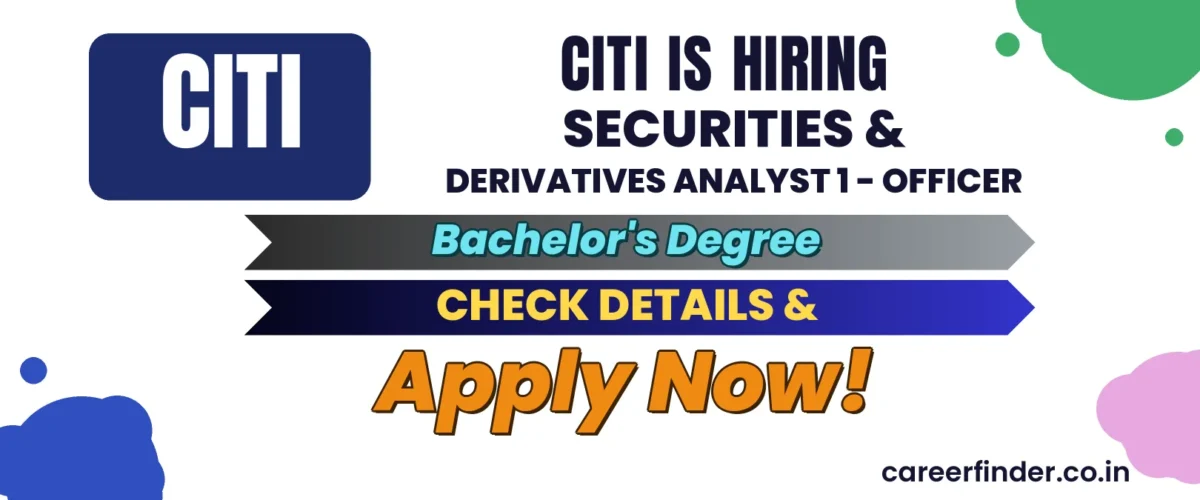 Join As Securities & Derivatives Analyst 1 - Officer At Citi | Apply Now
