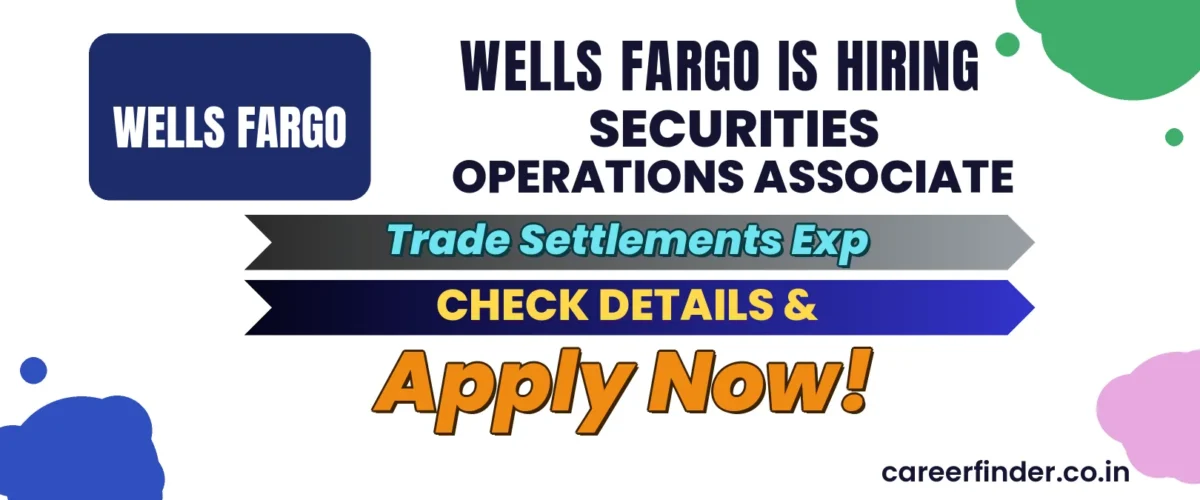 Join As Securities Operations Associate At Wells Fargo | Apply Now
