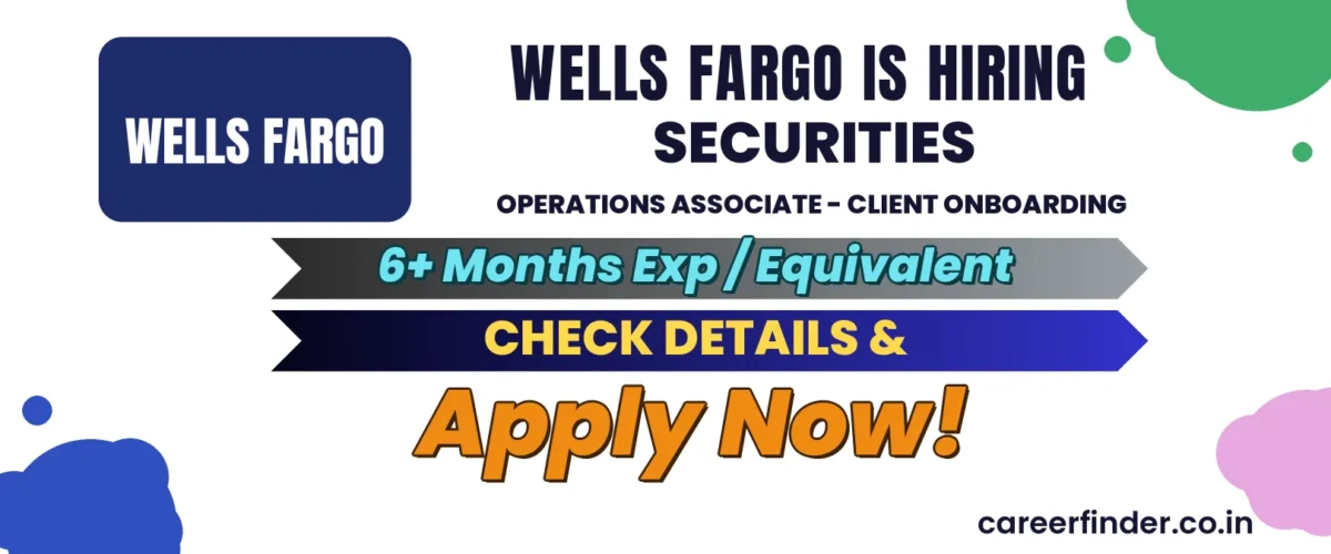 Join As Securities Operations Associate - Client Onboarding At Wells Fargo | Apply Now