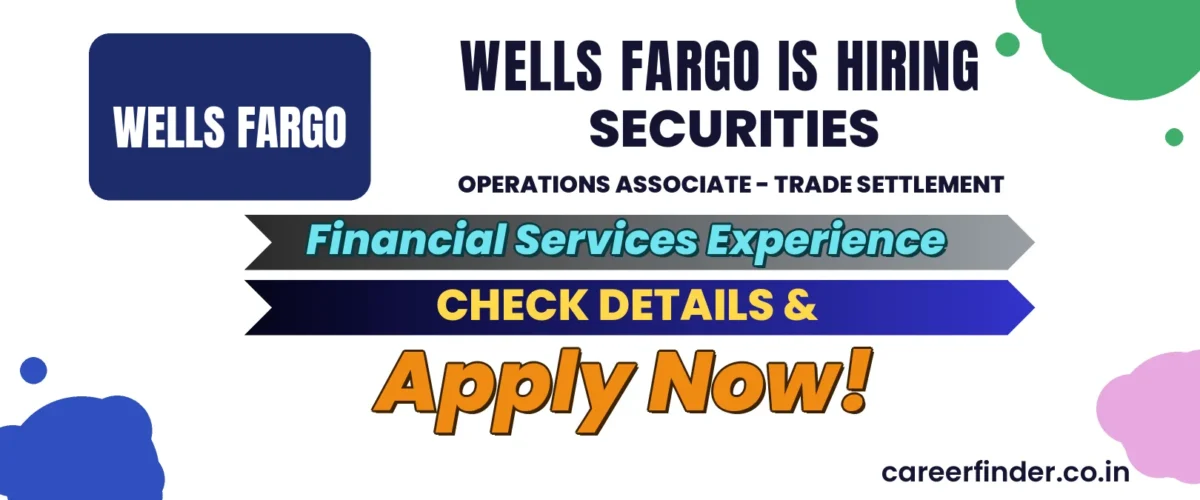 Join As Securities Operations Associate - Trade Settlement At Wells Fargo | Apply Now