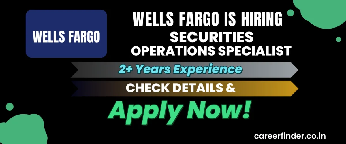 Join As Securities Operations Specialist At Wells Fargo | Apply Now