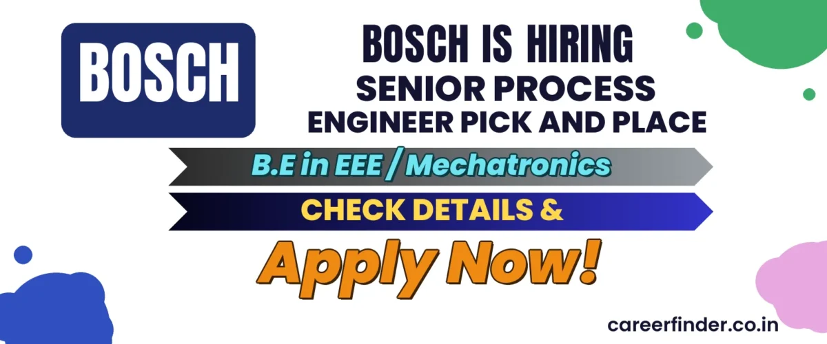 Join As Senior Process Engineer Pick and Place At Bosch | Apply Now