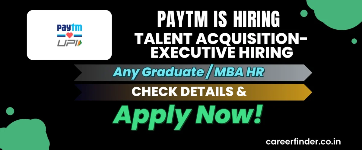 Join As Talent Acquisition- Executive Hiring At Paytm | Apply Now