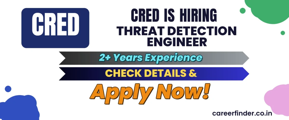Join As Threat Detection Engineer At CRED | Apply Now