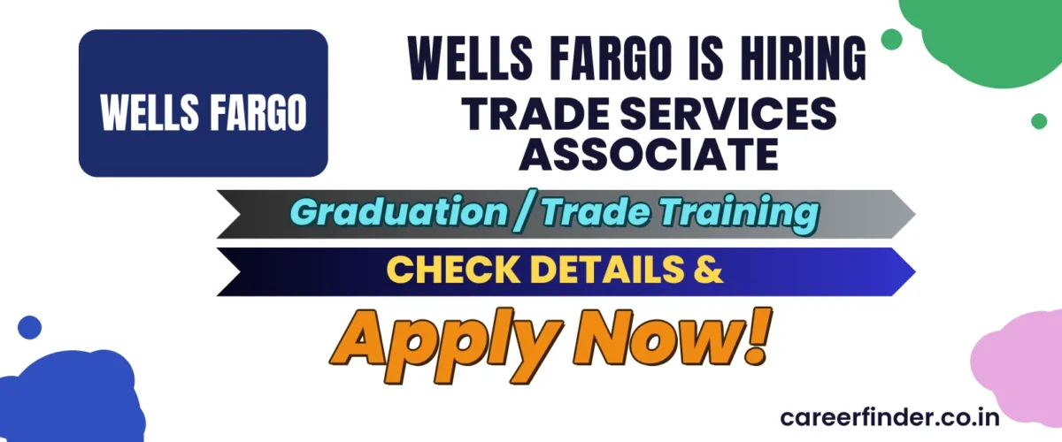 Join As Trade Services Associate At Wells Fargo | Apply Now