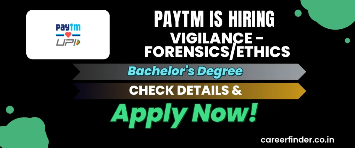 Join As Vigilance - Forensics/Ethics At Paytm | Apply Now