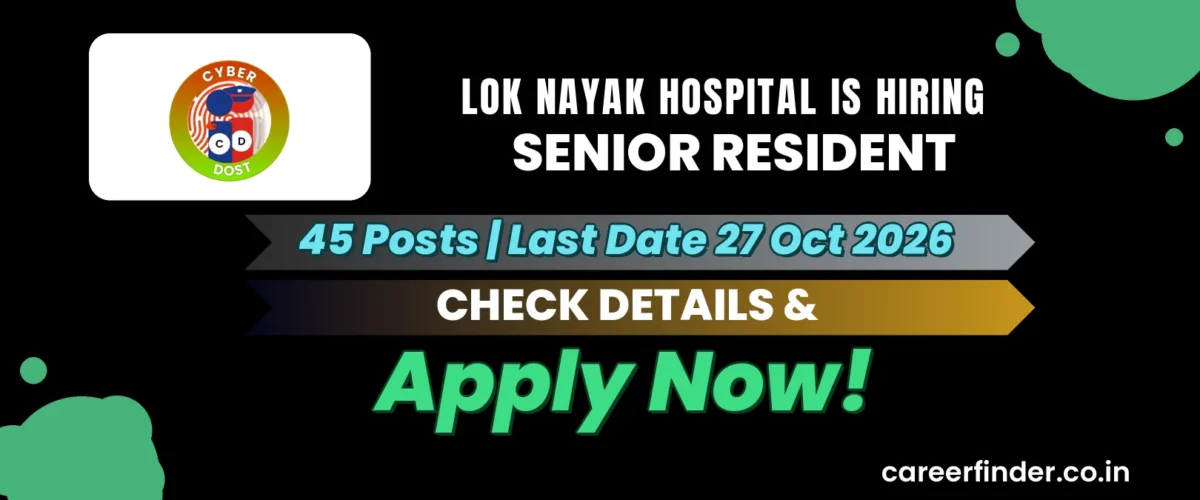 Lok Nayak Hospital Senior Resident Recruitment 2026 | 45 Posts | Apply Now