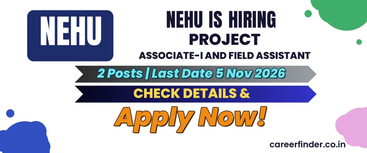 NEHU Project Associate-I and Field Assistant Recruitment 2026 | 2 Posts | Apply Now