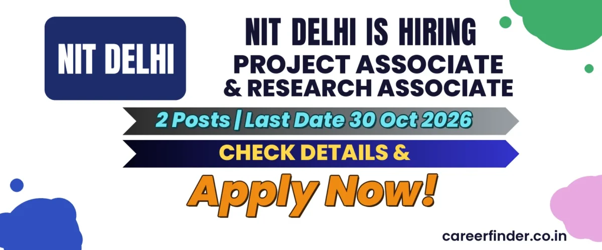 NIT Delhi Project Associate & Research Associate Recruitment 2026 | 2 Posts | Apply Now