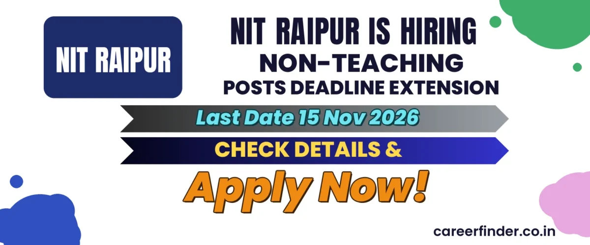 NIT Raipur Non-Teaching Posts Deadline Extension Recruitment 2026 | Apply Now