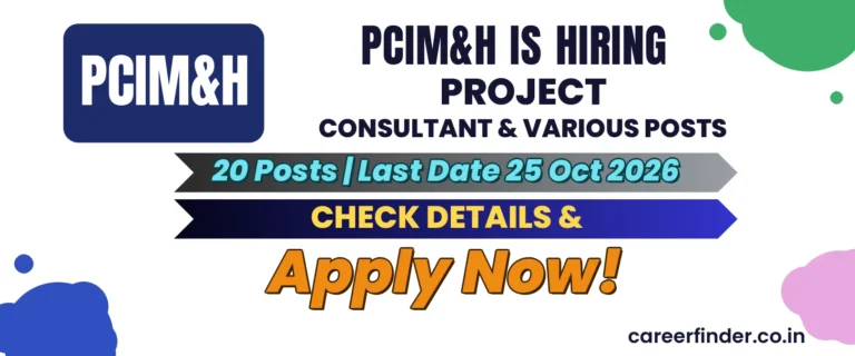 PCIM&H Project Consultant & Various Posts Recruitment 2026 | 20 Posts | Apply Now