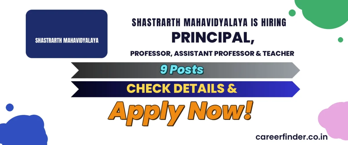 Shastrarth Mahavidyalaya Principal, Professor, Assistant Professor & Teacher Recruitment 2026 | 9 Posts | Apply Now