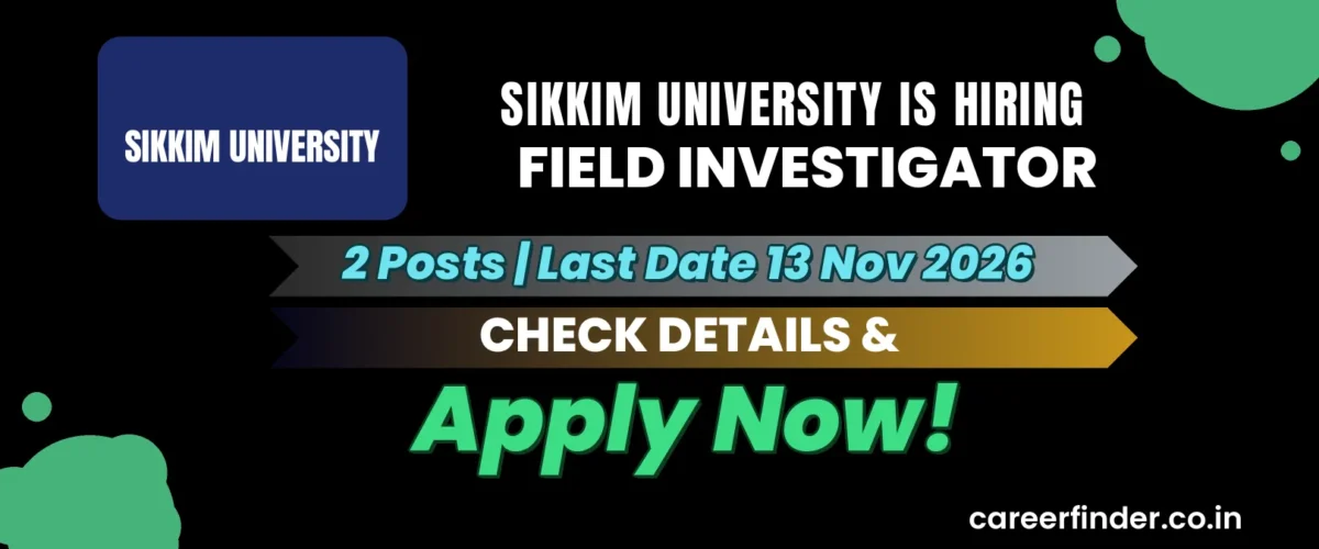Sikkim University Field Investigator Recruitment 2026 | 2 Posts | Apply Now