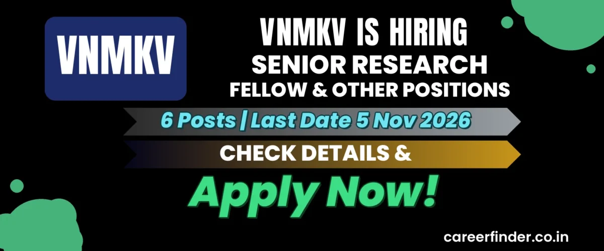 VNMKV Senior Research Fellow & Other Positions Recruitment 2026 | 6 Posts | Apply Now