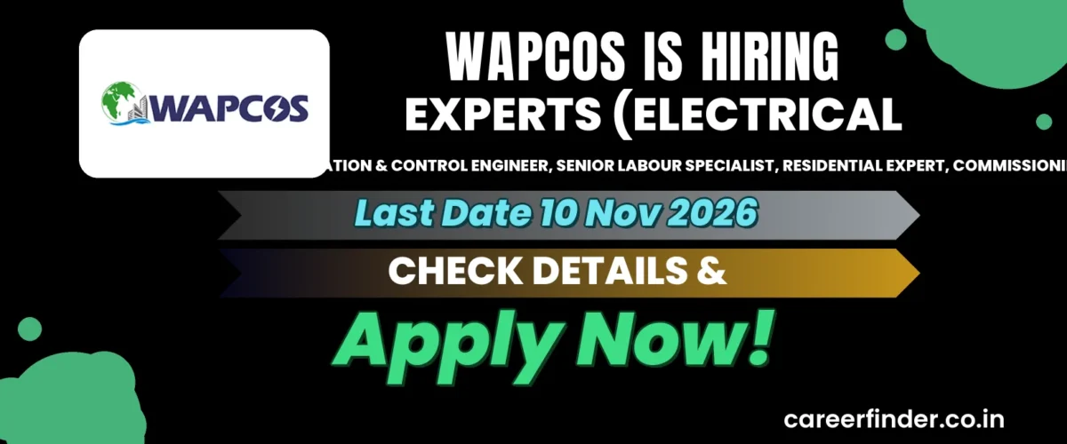 WAPCOS Experts (Electrical Engineer, Instrumentation & Control Engineer, Senior Labour Specialist, Residential Expert, Commissioning Engineer) Recruitment 2026 | Apply Now